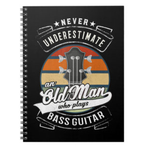 Mens Never Underestimate An Old Man Who Plays Bass Notebook