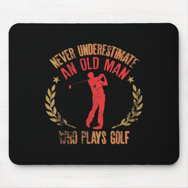 Mens Never Underestimate An Old Man Who Plays Golf Mouse Pad (Front)