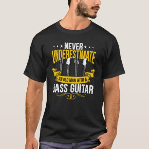 Mens Never Underestimate An Old Man With A Bass Gu T-Shirt