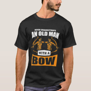 Mens Never Underestimate An Old Man With A Bow Arc T-Shirt
