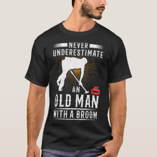 Mens Never Underestimate An Old Man With A Broom C T-Shirt