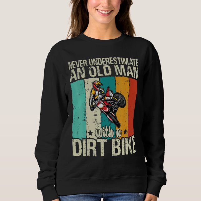 Mens Never Underestimate An Old Man With A Dirt Bi Sweatshirt (Front)