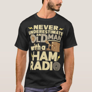 Mens Never Underestimate An Old Man With A Ham Rad T-Shirt