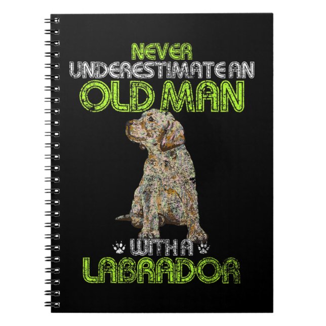 Mens Never Underestimate An Old Man With A Labrado Notebook (Front)