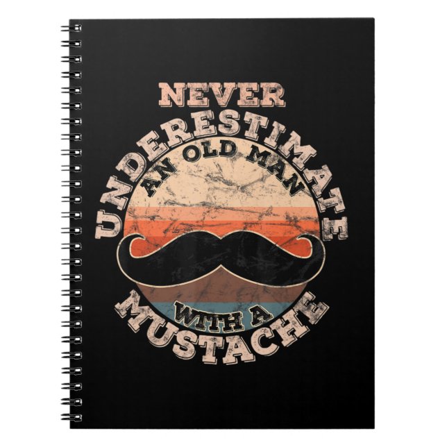 Mens Never underestimate an old man with a Mustach Notebook (Front)