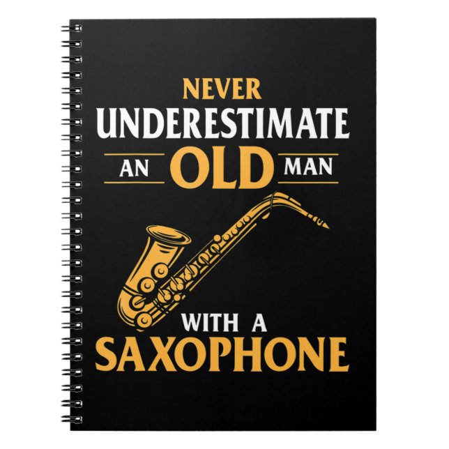 Mens Never Underestimate An Old Man With A Saxopho Notebook (Front)