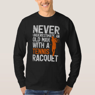 Mens Never Underestimate An Old Man With A Tennis  T-Shirt