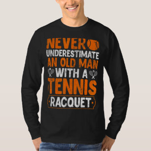 Mens Never Underestimate An Old Man With A Tennis T-Shirt