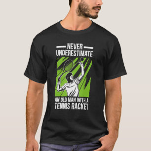 Mens Never Underestimate An Old Man with A Tennis T-Shirt