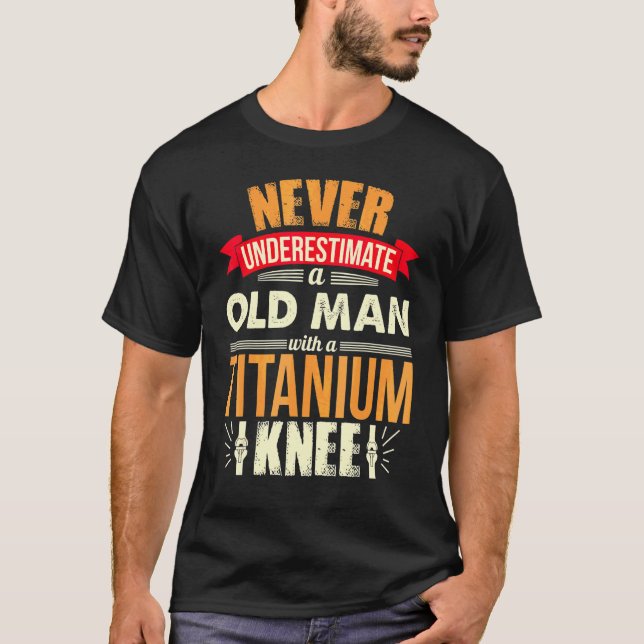 Mens Never Underestimate An Old Man With A Titaniu T-Shirt (Front)