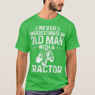 Mens Never Underestimate An Old Man With A Tractor T-Shirt