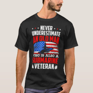 Mens Never Underestimate An Old Submarine Veteran  T-Shirt