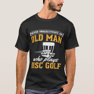 Mens Never Underestimate Old Man Disc Golf Flying T-Shirt