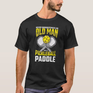 Mens Never Underestimate Old Man Pickleball Paddle T-Shirt