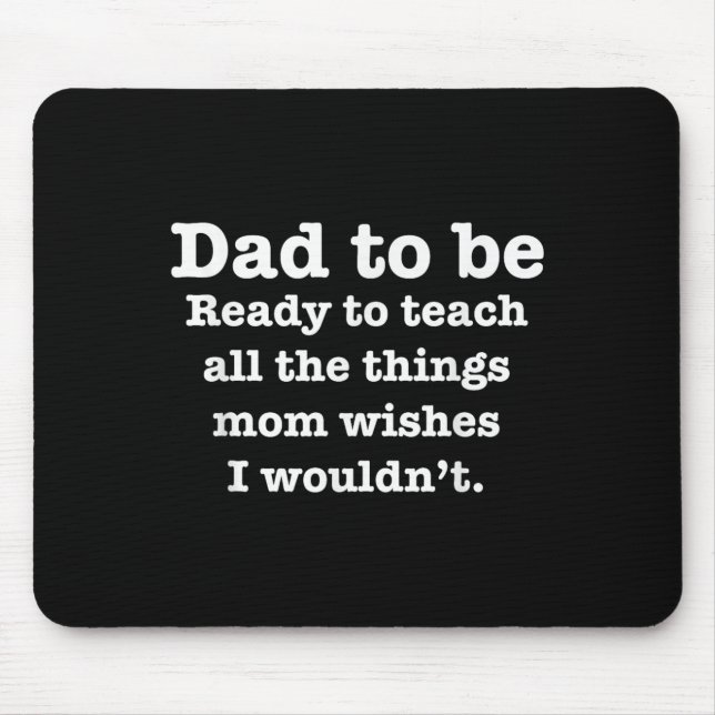 Mens New Dad To Be Funny Quote Slogan Saying  Mouse Pad (Front)