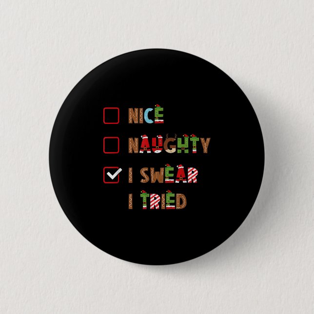 Mens Nice Naughty I Swear I Tried Christmas Saying 6 Cm Round Badge (Front)