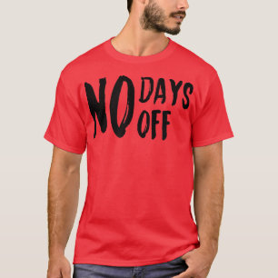 Mens NO DAYS OFF Gym Fitness Workout Bodybuilding  T-Shirt