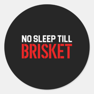 Mens No Sleep Till Brisket Classic Round Sticker