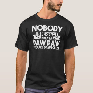 Mens Nobody Is Perfect But As A Pawpaw Grandad T-Shirt