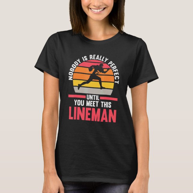 Mens Nobody is perfect this Lineman Lineman T-Shirt (Front)