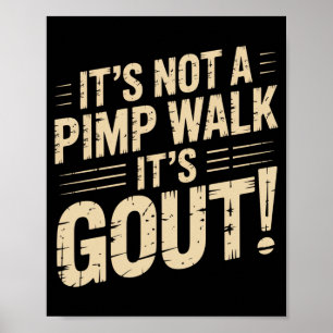 Mens Not A Walk Gout Funny Old Man Medical Humour Poster