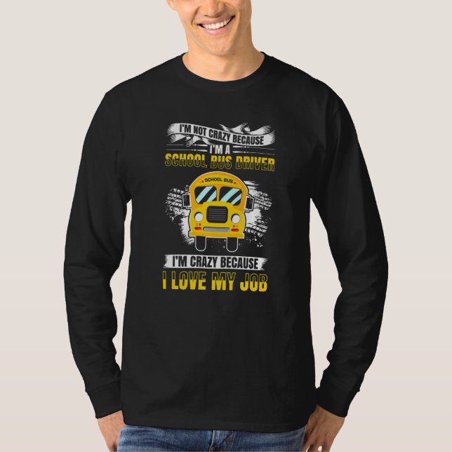 Mens Not Crazy Because Im A School Bus Driver Craz T-Shirt (Front)
