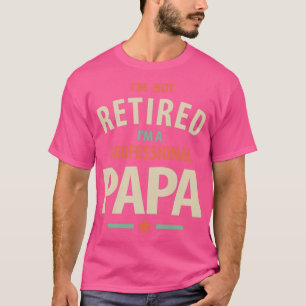 Mens Not Retired Im a Papa Christmas DadGrandpa Fu T-Shirt