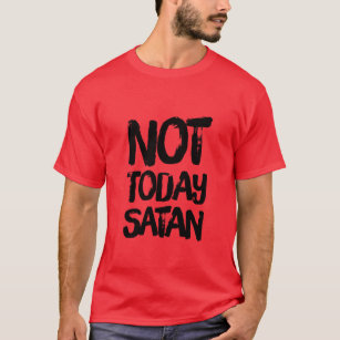 Men's Not Today Satan T-Shirt