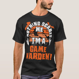 Mens Nothing Scares Me I'm A Game Warden Halloween T-Shirt
