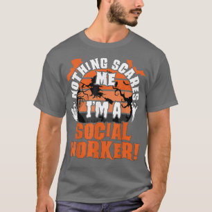Mens Nothing Scares Me I'm A Social Worker Hallowe T-Shirt