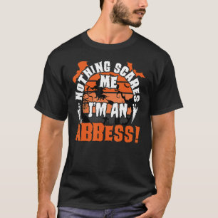 Mens Nothing Scares Me I'm An Abbess Halloween Cos T-Shirt