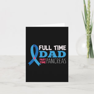 Mens November T1D Full Time Dad Part Time Pancreas Card
