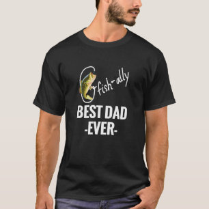 Mens O-Fish-Ally Best Dad Ever Fishing Fisherman F T-Shirt