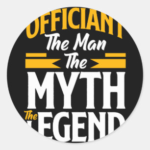Mens officiant the man the myth legend funny classic round sticker