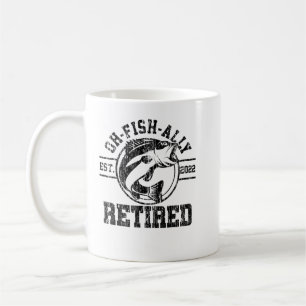 Mens Oh-Fish-Ally Retired 2022 Fishing Mens Retire Coffee Mug