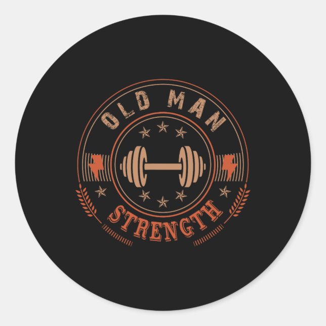 Mens Old Man Strength Gym Shirt Father's Day Gift  Classic Round Sticker (Front)