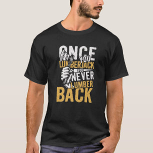 Mens Once You Lumberjack Wilderness Axeman T-Shirt