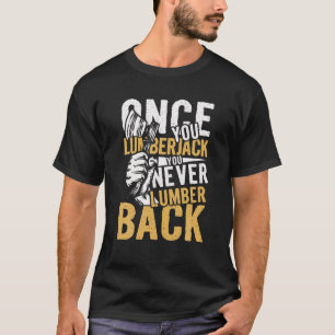 Mens Once You Lumberjack Wilderness Axeman T-Shirt