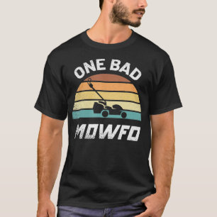 Mens One Bad Mowfo Funny Lawn e Mowing Gardener Fa T-Shirt