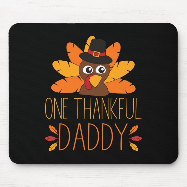 Mens One Thankful Daddy Turkey Thanksgiving Fall   Mouse Pad (Front)