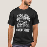 Mens Only Cool Grandpas Ride Motorcycles - Funny B T-Shirt<br><div class="desc">Mens Only Cool Grandpas Ride Motorcycles - Funny Biker Grandpa</div>