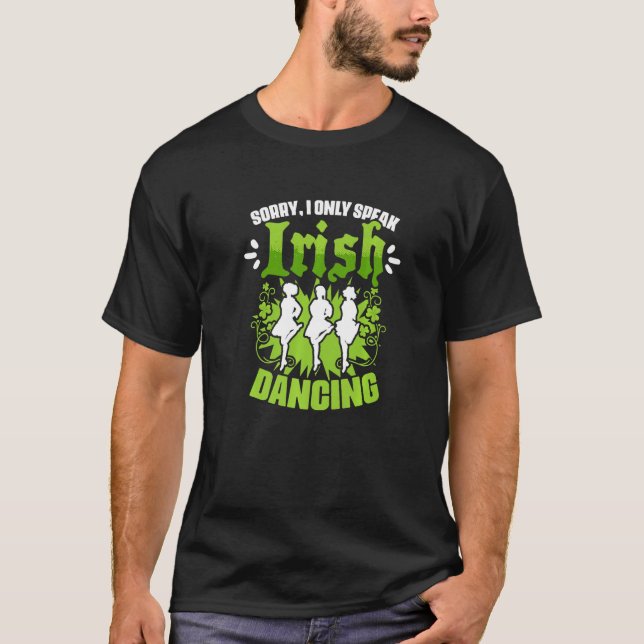 Mens Only Speak Irish Dancing Tap Dancing Ceili Re T-Shirt (Front)