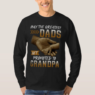 Mens Only The Greatest Dads Get Promoted To Grandp T-Shirt