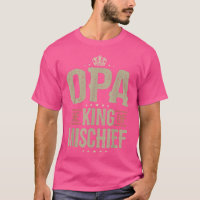 Mens Opa King of Mischief for Men Funny Fathers Da