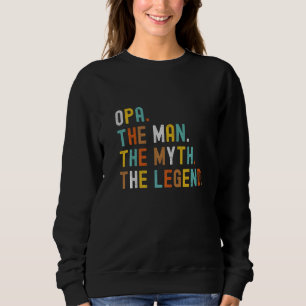 Mens Opa The Man The Myth The Legend Father's Day Sweatshirt