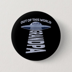 Mens Out of this world grandpa Quote for your UFO 6 Cm Round Badge