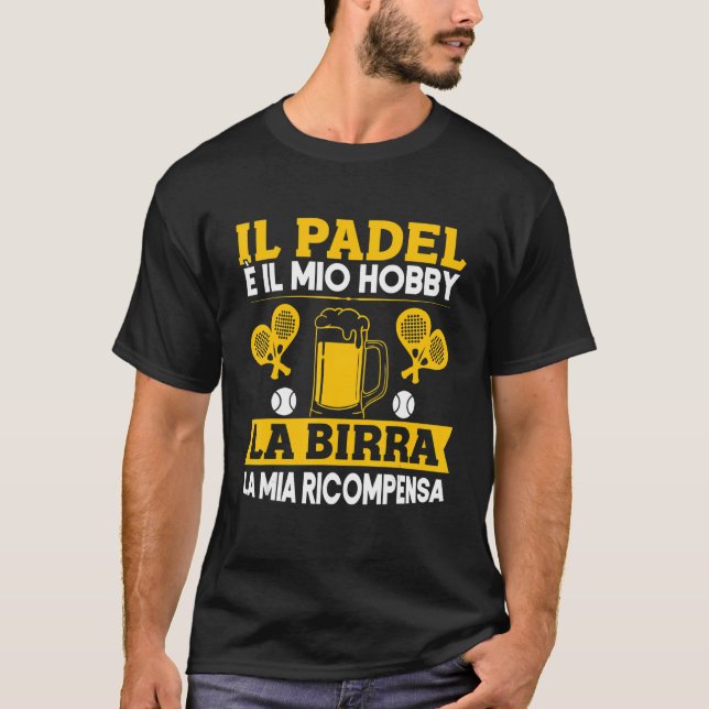 Mens Padel Is My Hobby Beer My Padelist Reward T-Shirt (Front)