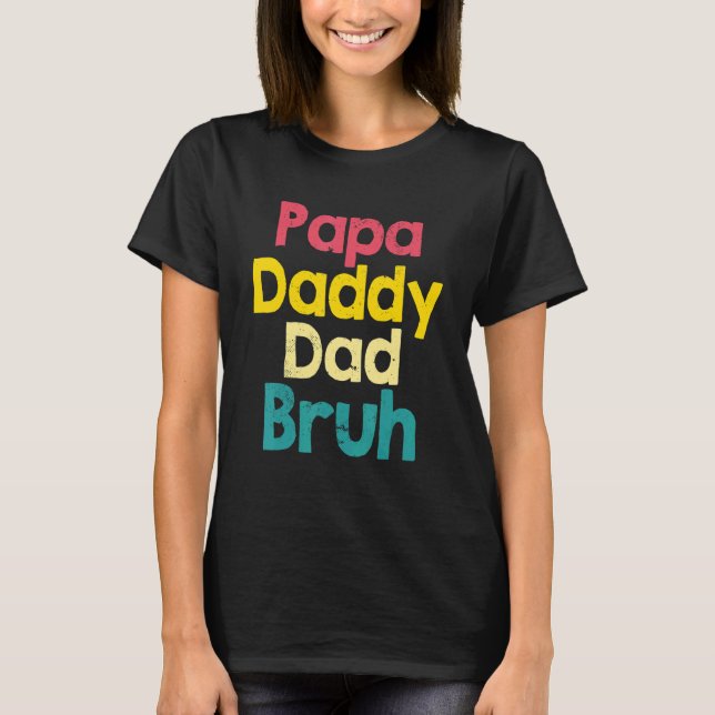 Mens Papa Daddy Dad Bruh  Dad Fathers Day T-Shirt (Front)