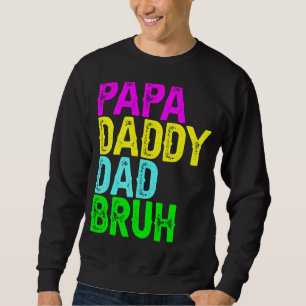 Mens  Papa Daddy Dad Bruh Father's Day Dad And Pap Sweatshirt