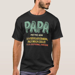 Mens Papa Definition Like A Regular Grandpa Only C T-Shirt